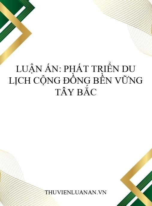 Luận án: Phát triển du lịch cộng đồng bền vững Tây Bắc