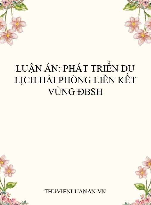 Luận án: Phát triển du lịch Hải Phòng liên kết vùng ĐBSH