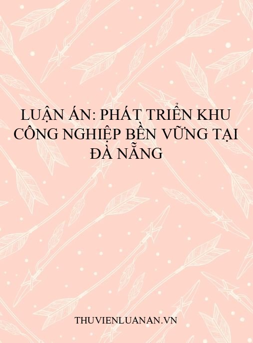 Luận án: Phát triển khu công nghiệp bền vững tại Đà Nẵng