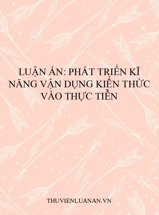 Luận án: Phát triển kĩ năng vận dụng kiến thức vào thực tiễn