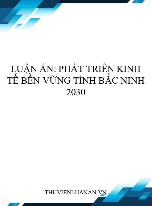 Luận án: Phát triển kinh tế bền vững tỉnh Bắc Ninh 2030