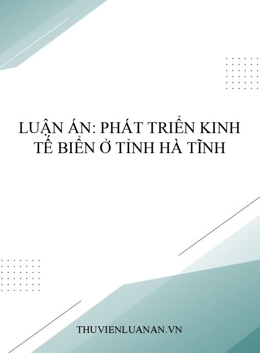 Luận án: Phát triển kinh tế biển ở tỉnh Hà Tĩnh