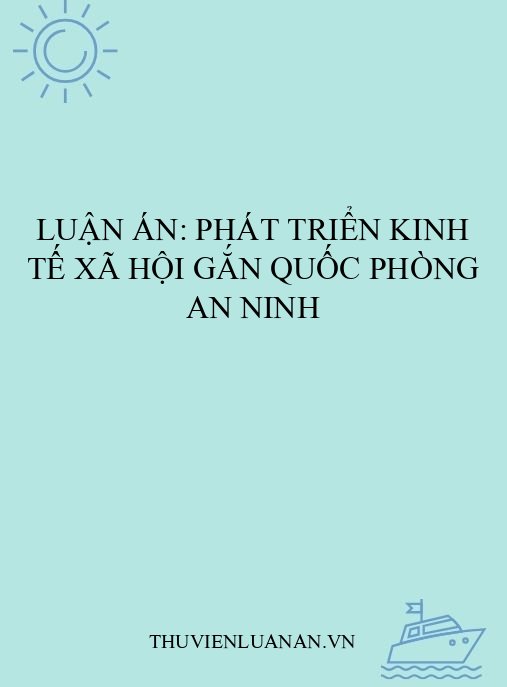 Luận án: Phát triển kinh tế xã hội gắn quốc phòng an ninh