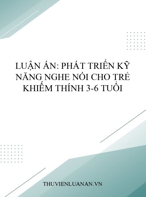Luận án: Phát triển kỹ năng nghe nói cho trẻ khiếm thính 3-6 tuổi