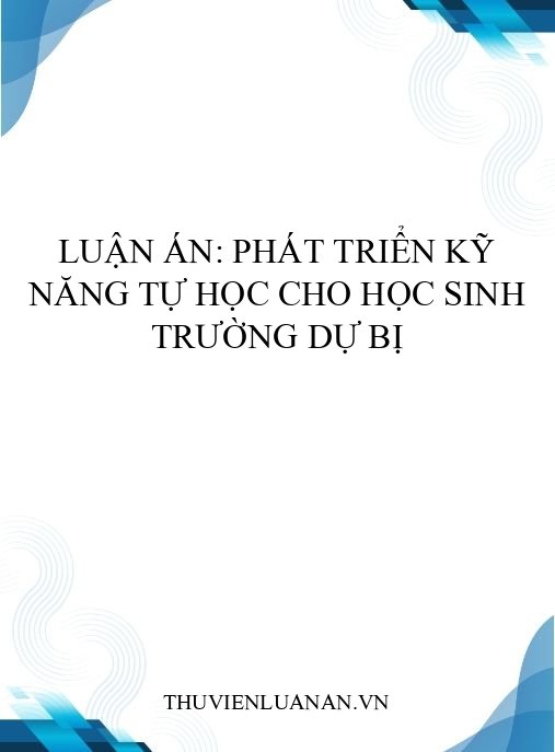 Luận án: Phát triển kỹ năng tự học cho học sinh trường Dự bị