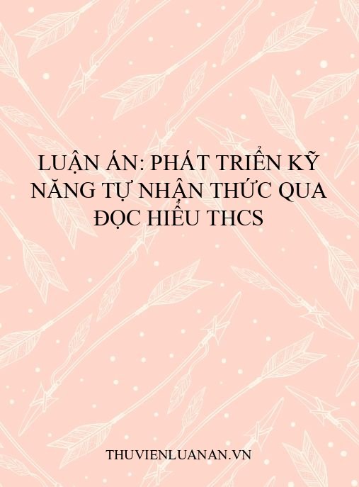 Luận án: Phát triển kỹ năng tự nhận thức qua đọc hiểu THCS