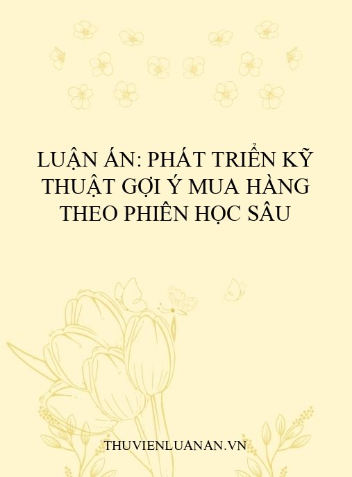 Luận án: Phát triển kỹ thuật gợi ý mua hàng theo phiên học sâu