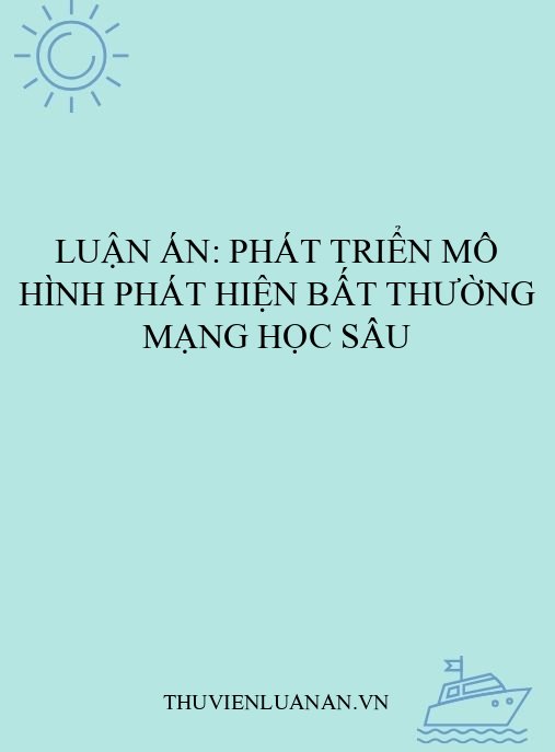 Luận án: Phát triển mô hình phát hiện bất thường mạng học sâu