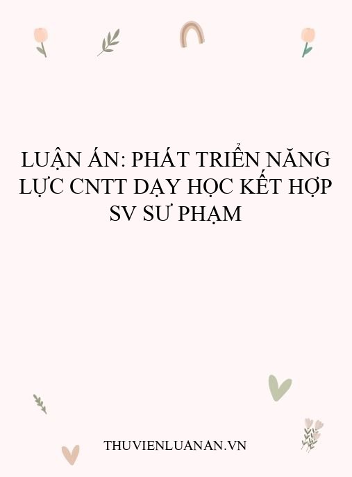 Luận án: Phát triển năng lực CNTT dạy học kết hợp SV sư phạm