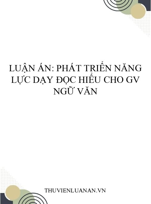 Luận án: Phát triển năng lực dạy đọc hiểu cho GV Ngữ văn