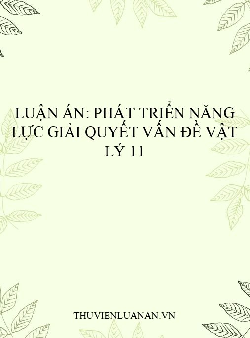 Luận án: Phát triển năng lực giải quyết vấn đề Vật lý 11