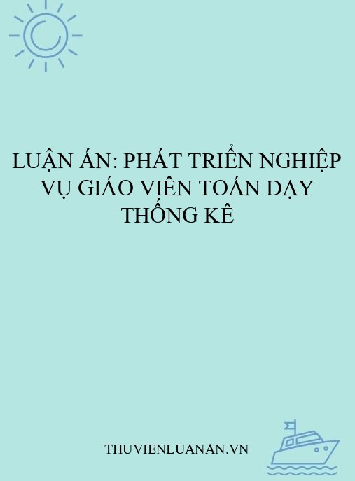 Luận án: Phát triển nghiệp vụ giáo viên toán dạy thống kê
