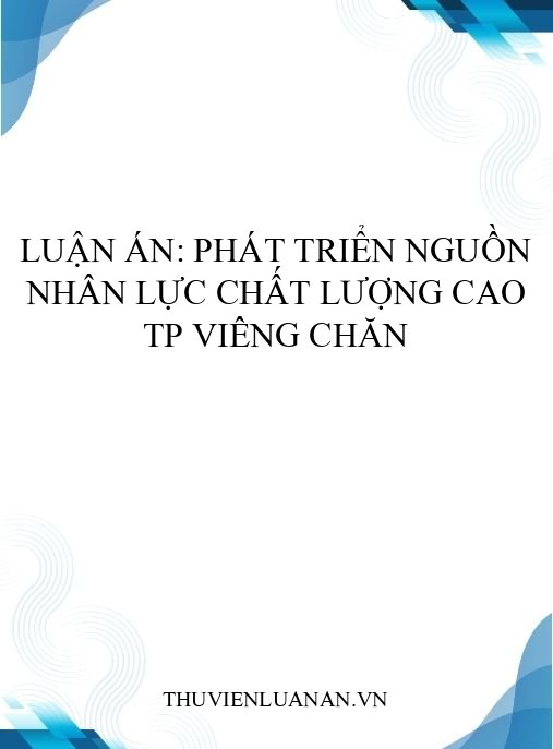 Luận án: Phát triển nguồn nhân lực chất lượng cao TP Viêng Chăn