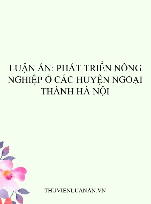 Luận án: Phát triển nông nghiệp ở các huyện ngoại thành Hà Nội