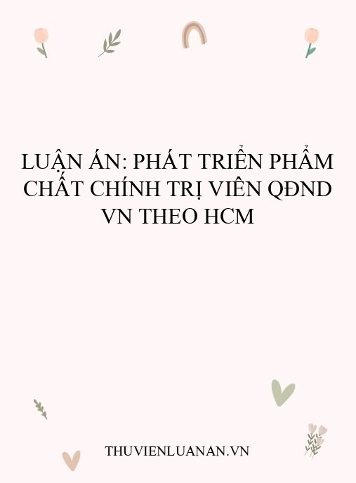 Luận án: Phát triển phẩm chất chính trị viên QĐND VN theo HCM