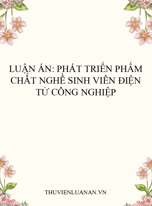 Luận án: Phát triển phẩm chất nghề sinh viên Điện tử công nghiệp