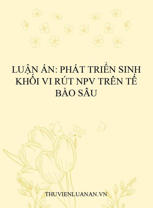 Luận án: Phát triển sinh khối vi rút NPV trên tế bào sâu