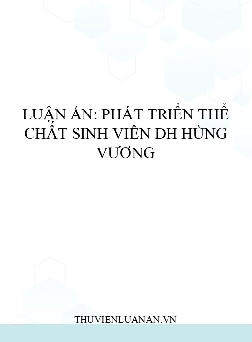 Luận án: Phát triển thể chất sinh viên ĐH Hùng Vương