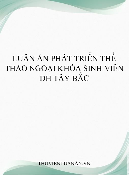 Luận án phát triển thể thao ngoại khóa sinh viên ĐH Tây Bắc