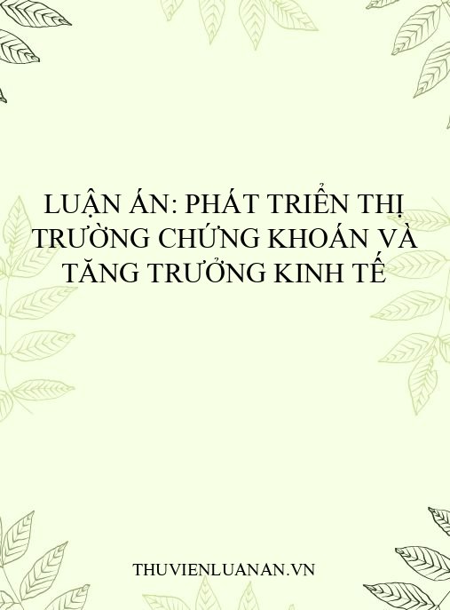 Luận án: Phát triển thị trường chứng khoán và tăng trưởng kinh tế