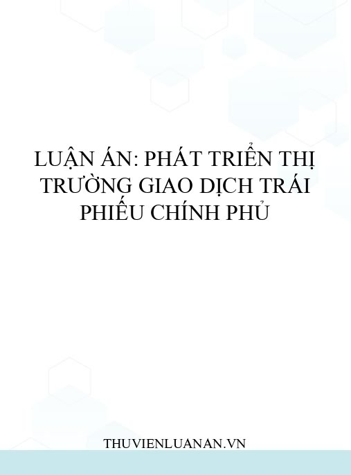 Luận án: Phát triển thị trường giao dịch trái phiếu chính phủ