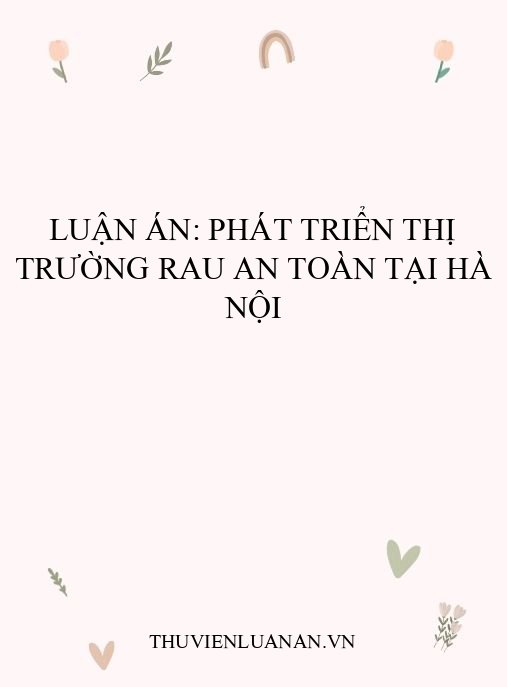 Luận án: Phát triển thị trường rau an toàn tại Hà Nội