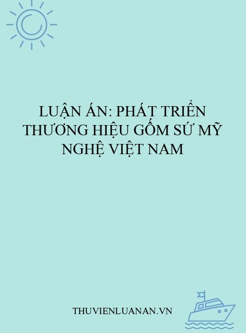 Luận án: Phát triển thương hiệu Gốm sứ Mỹ nghệ Việt Nam