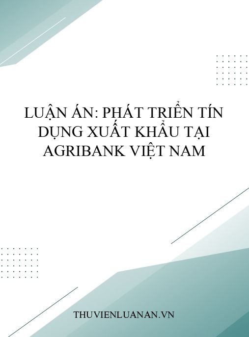 Luận án: Phát triển tín dụng xuất khẩu tại Agribank Việt Nam