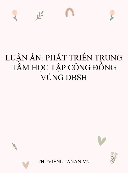 Luận án: Phát triển trung tâm học tập cộng đồng vùng ĐBSH