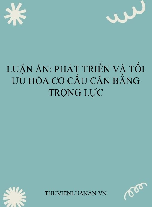 Luận án: Phát triển và tối ưu hóa cơ cấu cân bằng trọng lực