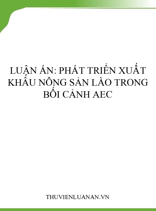 Luận án: Phát triển xuất khẩu nông sản Lào trong bối cảnh AEC