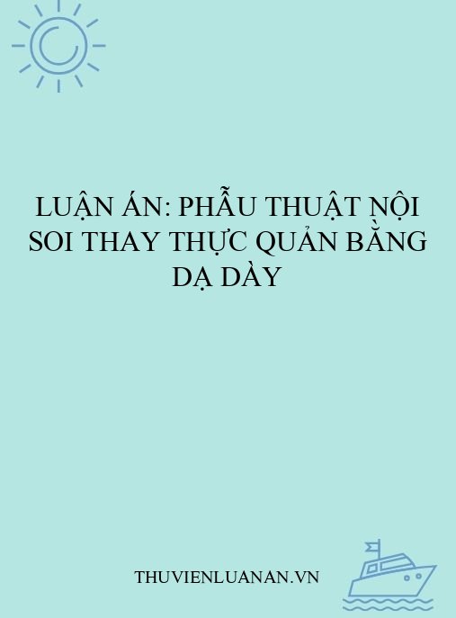 Luận án: Phẫu thuật nội soi thay thực quản bằng dạ dày
