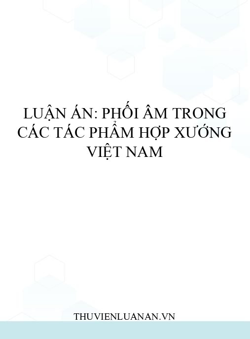 Luận án: Phối âm trong các tác phẩm hợp xướng Việt Nam