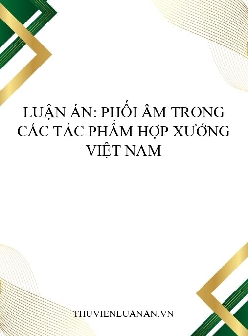 Luận án: Phối âm trong các tác phẩm hợp xướng Việt Nam