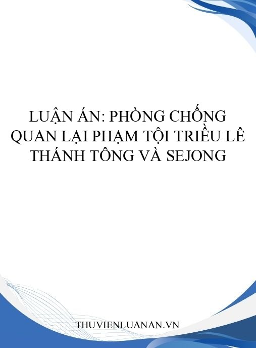 Luận án: Phòng chống quan lại phạm tội triều Lê Thánh Tông và Sejong
