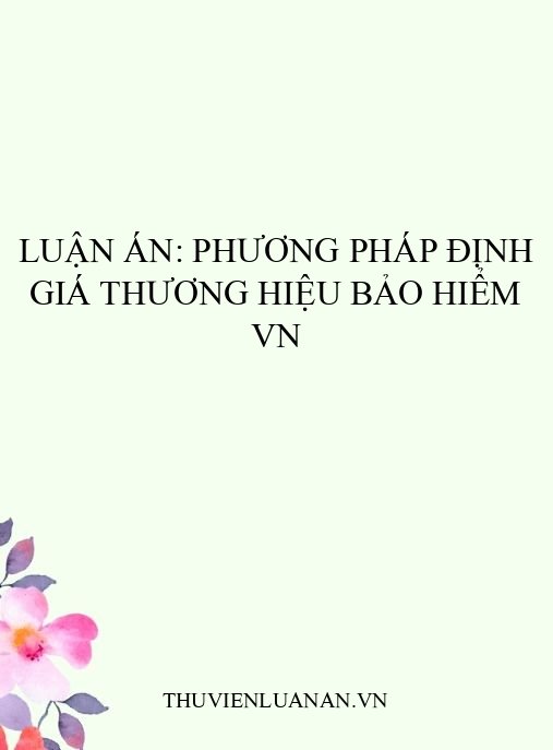 Luận án: Phương pháp định giá thương hiệu bảo hiểm VN