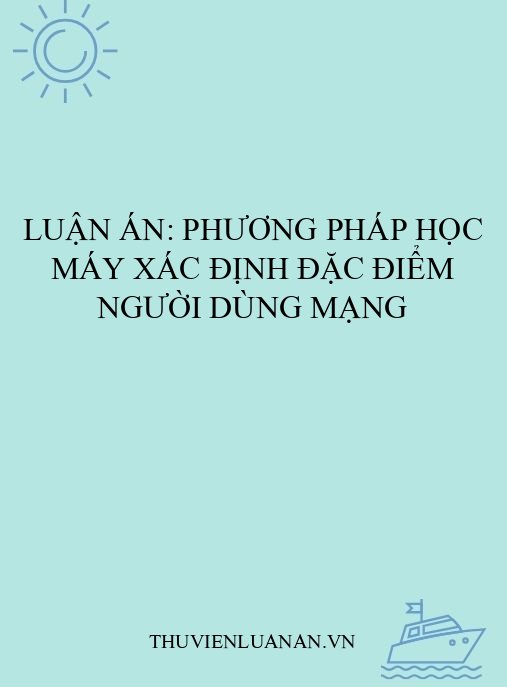 Luận án: Phương pháp học máy xác định đặc điểm người dùng mạng