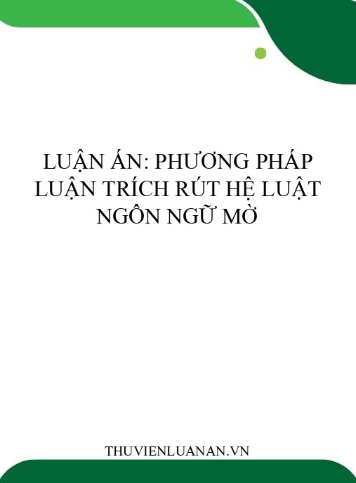 Luận án: Phương pháp luận trích rút hệ luật ngôn ngữ mờ