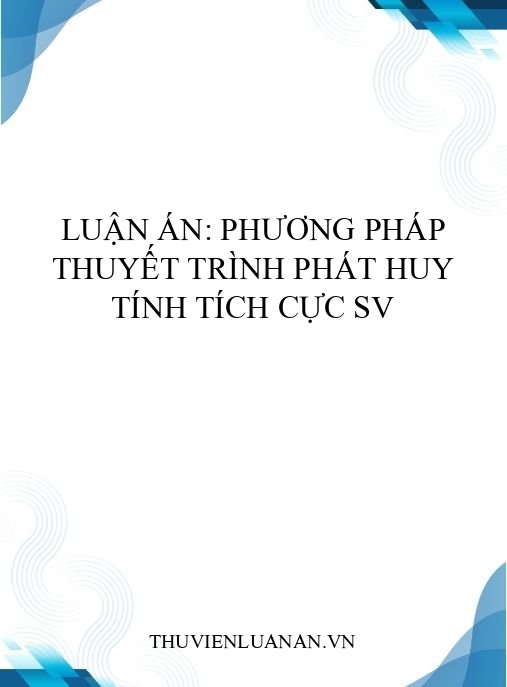 Luận án: Phương pháp thuyết trình phát huy tính tích cực SV