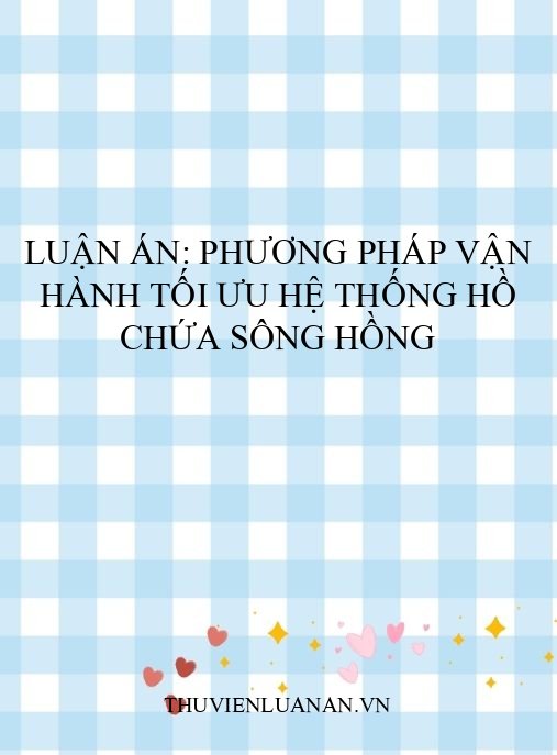 Luận án: Phương pháp vận hành tối ưu hệ thống hồ chứa sông Hồng