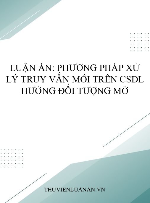 Luận án: Phương pháp xử lý truy vấn mới trên CSDL hướng đối tượng mờ