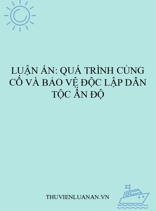 Luận án: Quá trình củng cố và bảo vệ độc lập dân tộc Ấn Độ