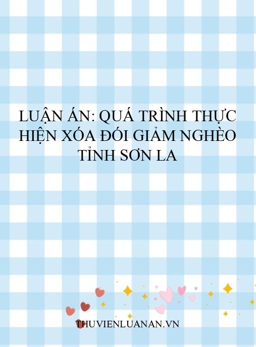 Luận án: Quá trình thực hiện xóa đói giảm nghèo tỉnh Sơn La