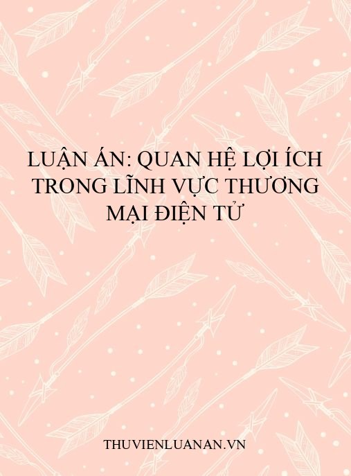 Luận án: Quan hệ lợi ích trong lĩnh vực thương mại điện tử