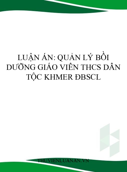 Luận án: Quản lý bồi dưỡng giáo viên THCS dân tộc Khmer ĐBSCL