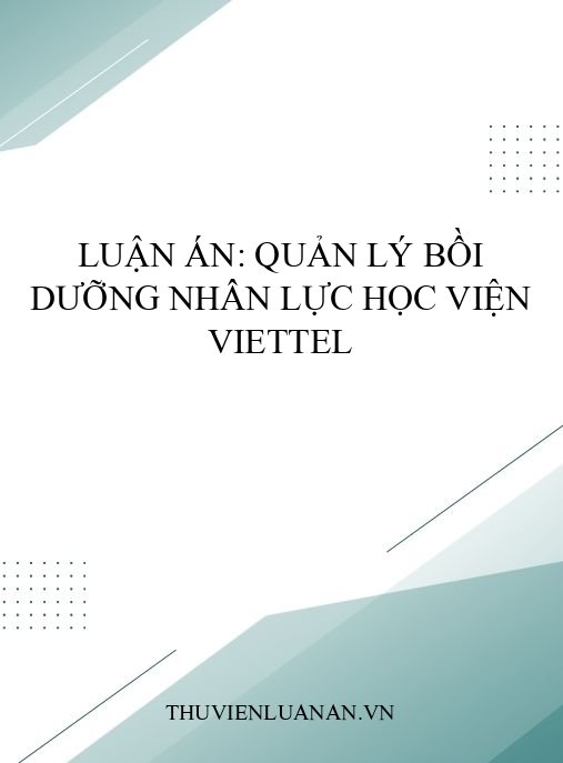 Luận án: Quản lý bồi dưỡng nhân lực Học viện Viettel