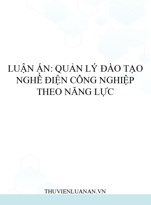 Luận án: Quản lý đào tạo nghề Điện công nghiệp theo năng lực