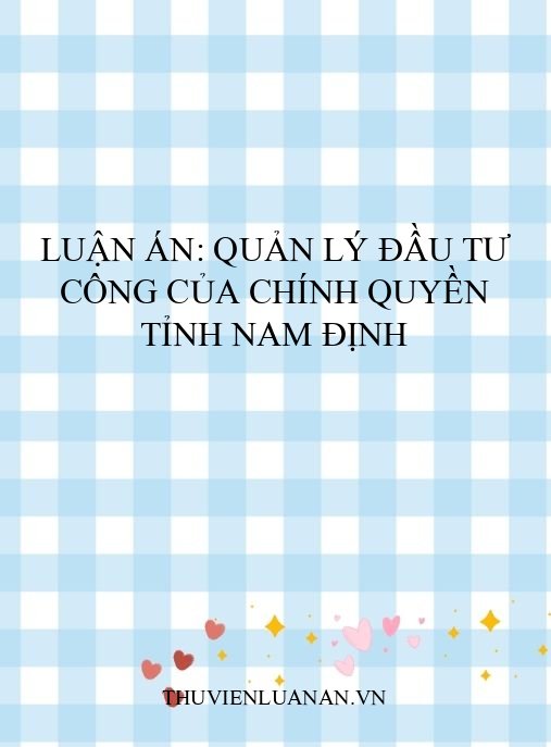 Luận án: Quản lý đầu tư công của chính quyền tỉnh Nam Định