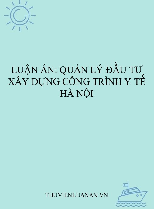 Luận án: Quản lý đầu tư xây dựng công trình y tế Hà Nội