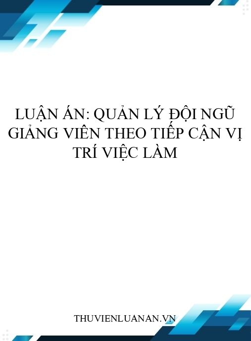 Luận án: Quản lý đội ngũ giảng viên theo tiếp cận vị trí việc làm